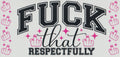 Fuck that Respectfully