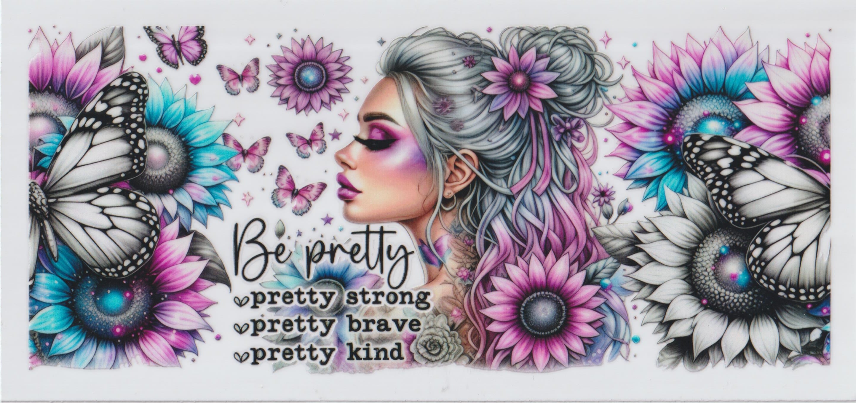 Be pretty pretty strong pretty brave pretty kind