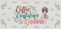 Coffee Confidence Kindness