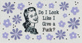 Do I look like I give a fuck