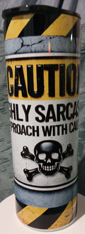 Caution Highly Sarcastic 20oz Stainless steel tumbler
